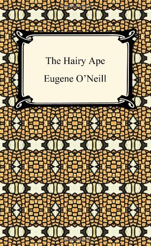 [The Hairy Ape (Digireads.com Classic)] [Author: O'Neill, Eugene] [January, 2009]