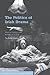 The Politics of Irish Drama: Plays in Context from Boucicault to Friel (Cambridge Studies in Modern Theatre) by Nicholas Grene (2000-02-13)