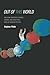 Out of this World: Colliding Universes, Branes, Strings, and Other Wild Ideas of Modern Physics by Stephen Webb (2011-03-06)