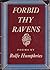 Forbid thy ravens,: Didacti...