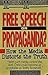 Free Speech or Propaganda?: How the Media Distorts the Truth