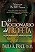 El Diccionario del Profeta (The Prophet's Dictionary Spanish ... by Paula Price