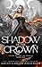 Shadow of the Crown: A Fantasy Romance (Court of the Fae Princes)