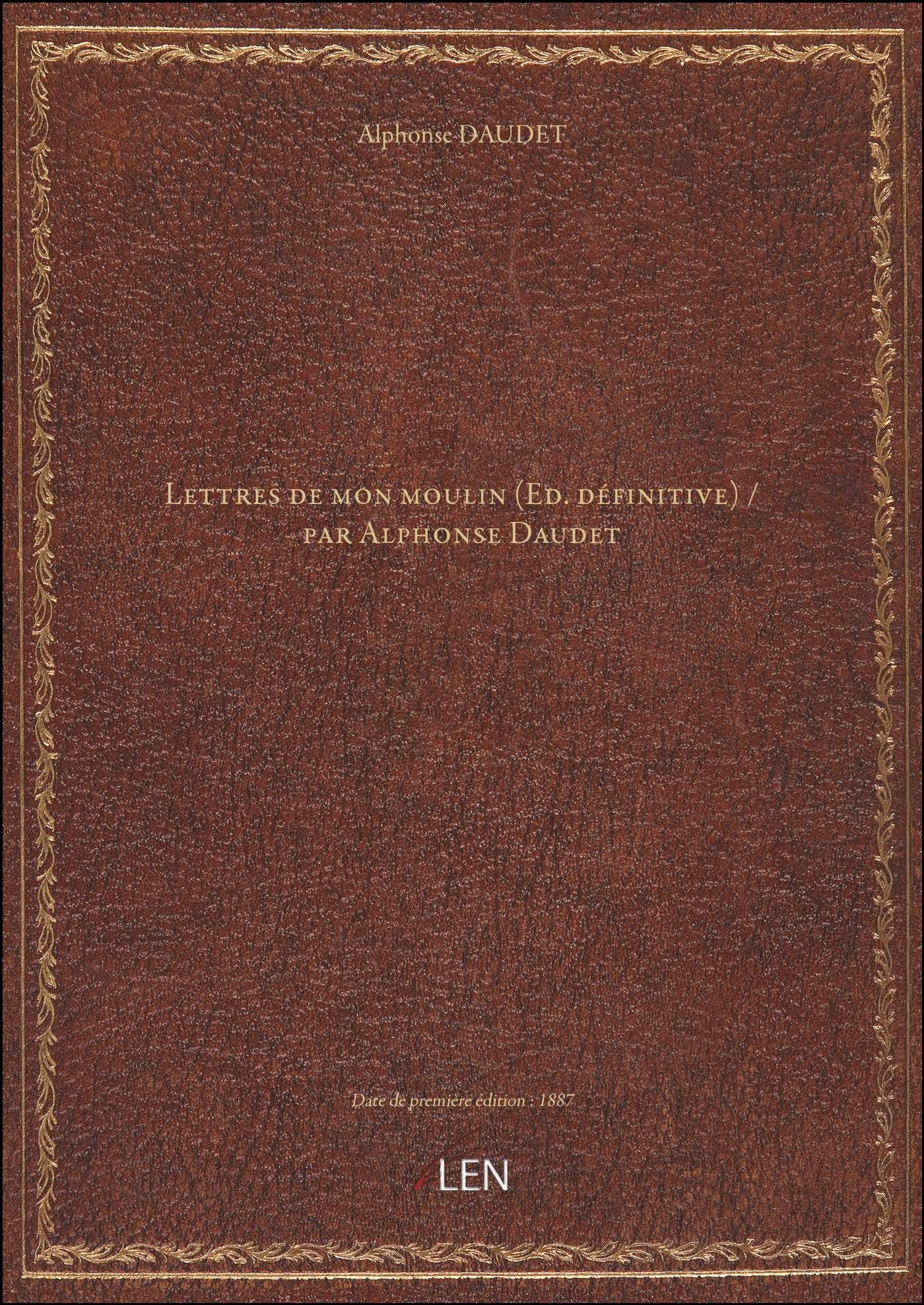 Lettres de mon moulin (Ed. définitive) / par Alphonse Daudet