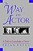 Way of the Actor: A Path to Knowledge and Power by Brian Bates (2001-05-01)
