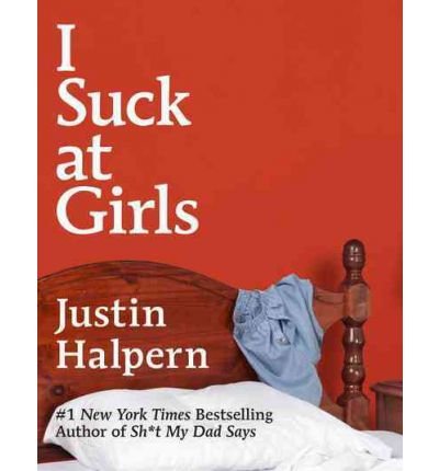 I Suck at Girls by Justin Halpern