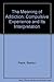 The Meaning of Addiction: Compulsive Experience and Its Interpretation by Peele, Stanton (1985) Hardcover