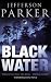 Black Water by Jefferson Parker by T. Jefferson Parker
