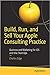 Build, Run, and Sell Your Apple Consulting Practice: Business and Marketing for iOS and Mac Start Ups