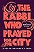 The Rabbi Who Prayed for the City