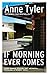 If Morning Ever Comes by Tyler, Anne (1987) Paperback
