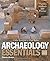 ARCHAEOLOGY ESSENTIALS: THEORIES, METHODS, AND PRACTICE