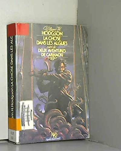 La Chose dans les algues Suivi de Deux aventures de Carnacki (Série Fantastique science-fiction aventure)