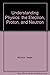 Understanding Physics: The Electron, Proton and Neutron v. 3 (Signet Science) by Isaac Asimov (1969-07-30)