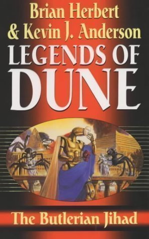The Butlerian Jihad: Legends of Dune by Herbert, Brian, Anderson, Kevin J [28 April 2003]
