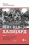 Misija "Halijard" : ratna propaganda, bombardovanje srpskih gradova i evakuacija saveznickih avijaticara 1943-1944. godine Misija "Halijard" : ratna propaganda, bombardovanje srpskih gradova i evakuacija saveznickih avijaticara 1943-1944. godine