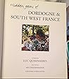 Hidden Gems of Dordogne and South West France (Hidden Gems Series) Hidden Gems of Dordogne and South West France (Hidden Gems Series)