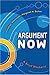 Argument Now: A Brief Rhetoric: 1st (First) Edition