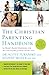 The Christian Parenting Handbook: 50 Heart-Based Strategies for All the Stages of Your Child's Life (Paperback) - Common