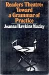 Readers theatre; toward a grammar of practice Readers theatre; toward a grammar of practice