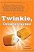 Twinkie, Deconstructed Publisher: Plume
