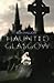 Haunted Glasgow by Ron Halliday (2007-10-22)