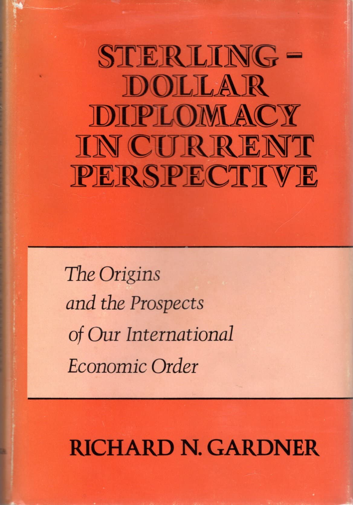 Sterling-Dollar Diplomacy in Current Perspective: The Origins and the Prospects of Our International Economic Order (Hardcover)
