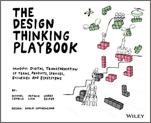 The Design Thinking Playbook Mindful Digital Transformation of Teams Products Services Businesses and Ecosystems Paperback 29 Jun. 2018 (Paperback)