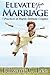 Elevate Your Marriage: 7 Practices of Highly Intimate Couples by Edward C. Lee (2013-04-05)