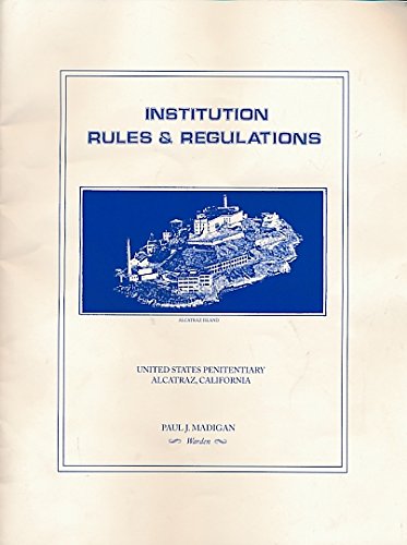 Institution Rules & Regulations United States Peniteniary Alcatraz, California (Paperback)