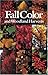 Fall Color and Woodland Harvests: A Guide to the More Colorful Fall Leaves and Fruits of the Eastern Forests [Paperback] [2007] (Author) C. Ritchie Bell, Anne H. Lindsey
