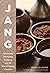 Jang: The Soul of Korean Cooking (More than 60 Recipes Featuring Gochujang, Doenjang, and Ganjang)