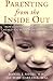 PARENTING FROM THE INSIDE OUT