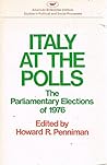 Italy at the Polls: The Parliamentary Elections of 1976 (American Enterprise Institute studies in political and social processes ; 169)