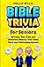 Bible Trivia for Seniors: Activate Your Brain and Stimulate Memory with Funny Facts and Challenging Quizzes (Keeping the brain sharp for elderly)