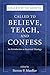 [(Called to Believe, Teach, and Confess : An Introduction to Doctrinal Theology)] [Edited by Steve Mueller] published on (July, 2005)