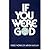 If You Were God