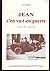 Jean s'en va-t-en guerre : ...