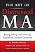 The Art of Distressed M&A: Buying, Selling, and Financing Troubled and Insolvent Companies (Art of M&A) By H. Peter Nesvold, Jeffrey Anapolsky, Alexandra Reed Lajoux