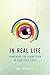 In Real Life: Searching for Connection in High-Tech Times by Jon Mitchell (2014-12-16)