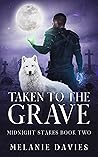 Taken to the Grave (Midnight Stakes #2)