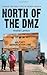 North of the DMZ: Essays on...