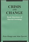 Crisis and Change: Basic Questions of Marxist Sociology Crisis and Change: Basic Questions of Marxist Sociology