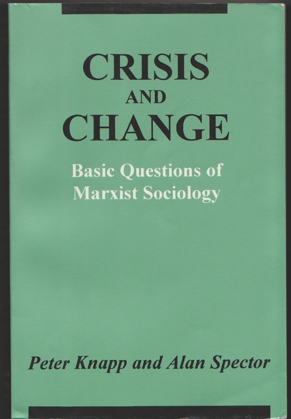Crisis and Change: Basic Questions of Marxist Sociology (Paperback)