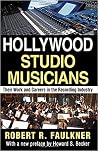 Hollywood studio musicians, their work and careers in the recording industry (Observations)