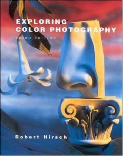 Exploring Color Photography by Robert Hirsch (1996-07-01)