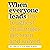 When Everyone Leads: How the Toughest Challenges Get Seen and Solved