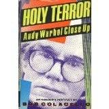 Holy Terror - Andy Warhol Close Up, An Insider's Portrait