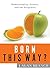 Born This Way?: Homosexuality, Science, and the Scriptures by J. Alan Branch (2016-03-01)
