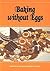 Baking Without Eggs